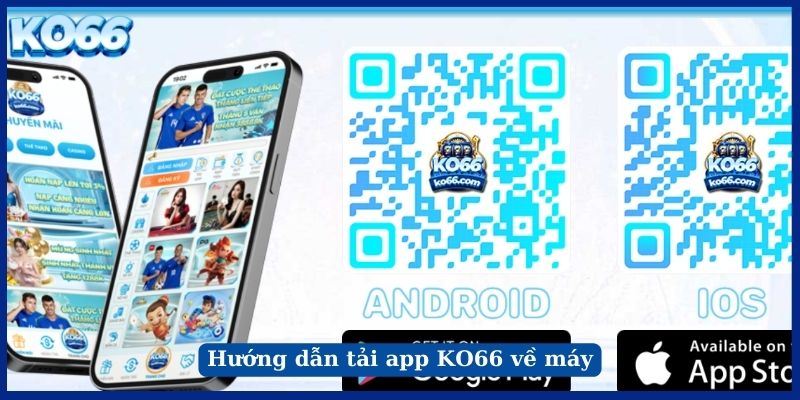 Hướng dẫn tải app KO66 về máy